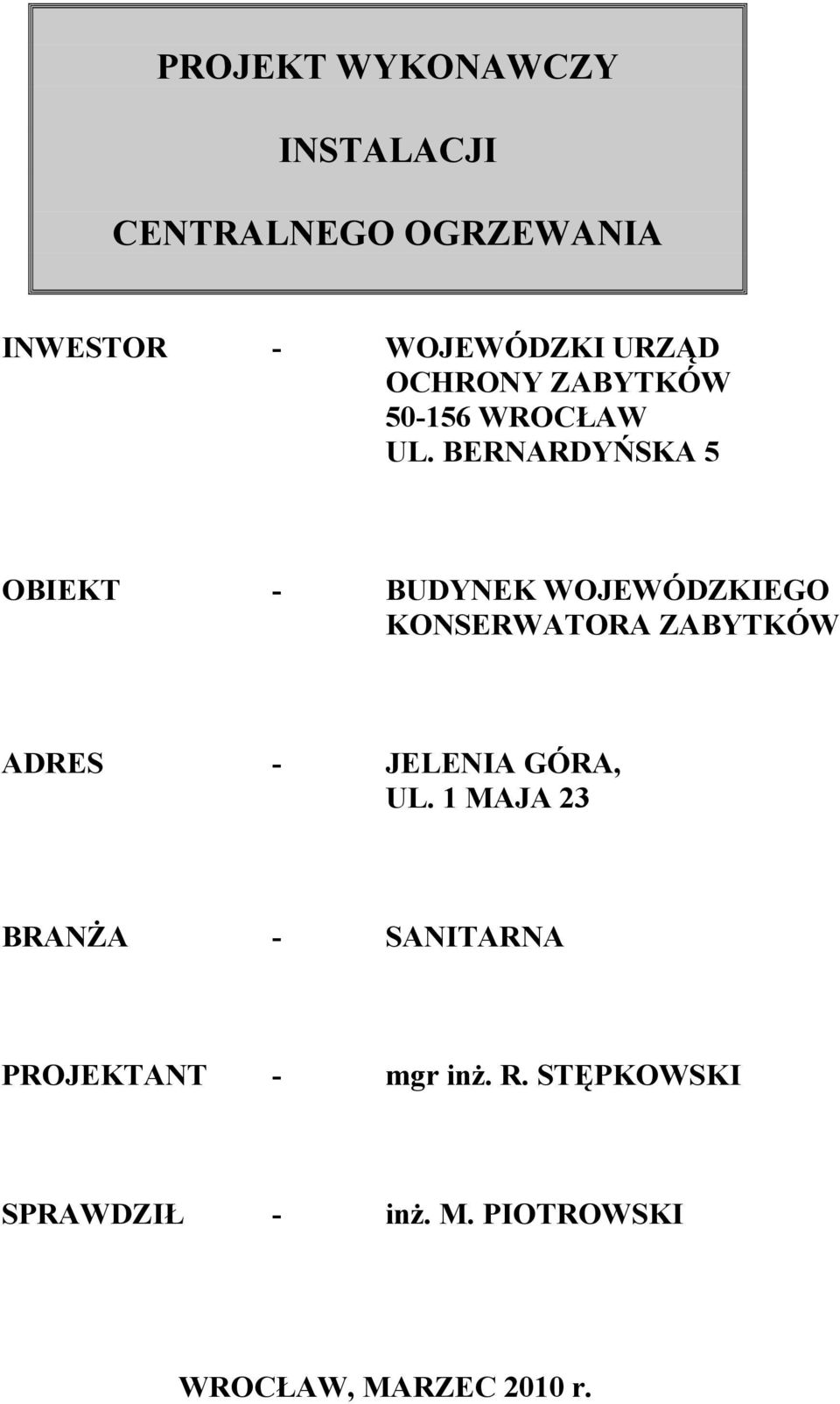 BERNARDYŃSKA 5 OBIEKT - BUDYNEK WOJEWÓDZKIEGO KONSERWATORA ZABYTKÓW ADRES -