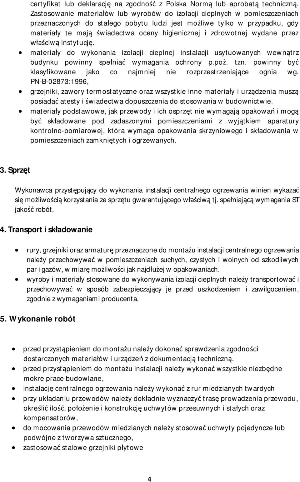 zdrowotnej wydane przez ciw instytucj. materia y do wykonania izolacji cieplnej instalacji usytuowanych wewn trz budynku powinny spe nia wymagania ochrony p.po. tzn.