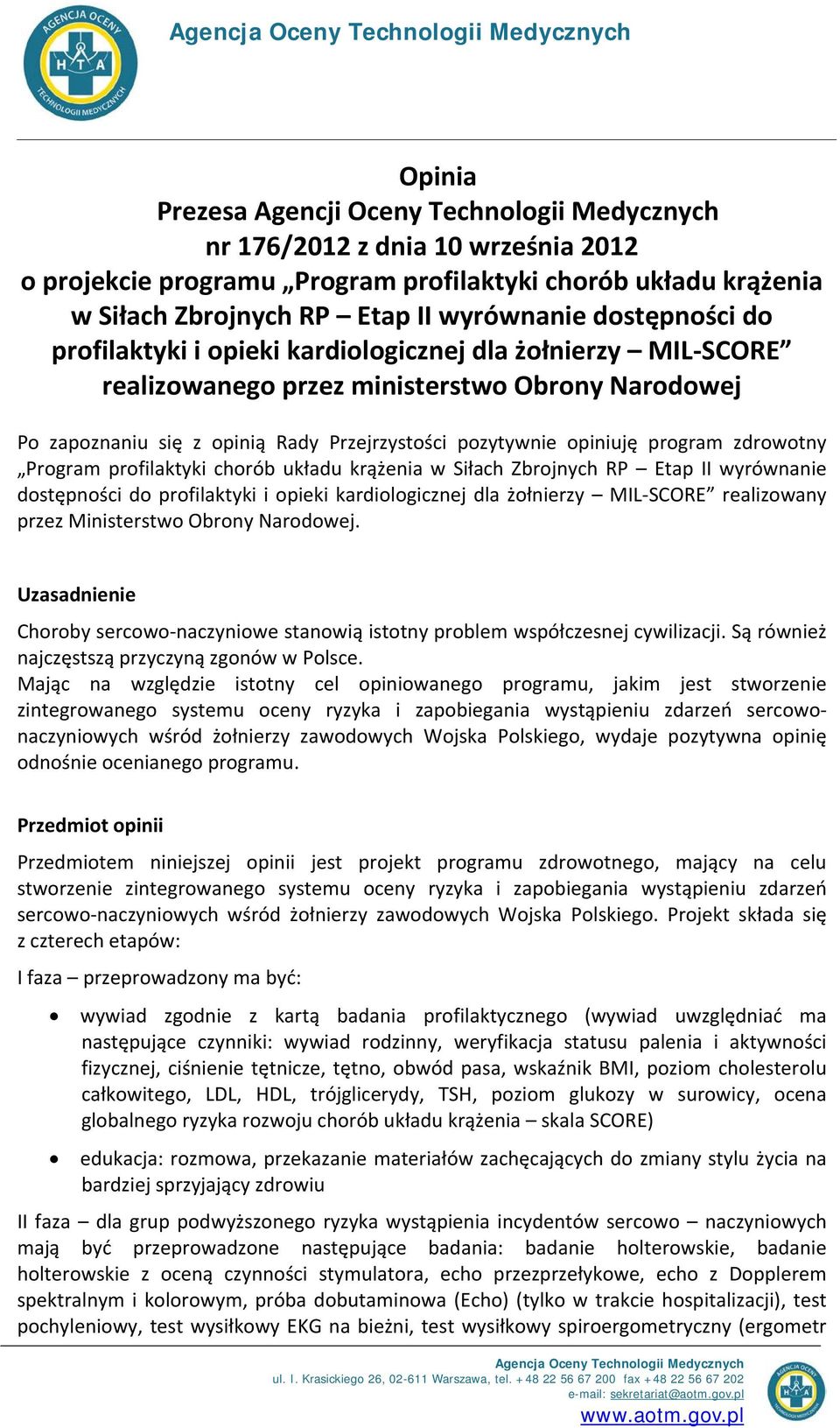 Przejrzystości pozytywnie opiniuję program zdrowotny Program profilaktyki chorób układu krążenia w Siłach Zbrojnych RP Etap II wyrównanie dostępności do profilaktyki i opieki kardiologicznej dla