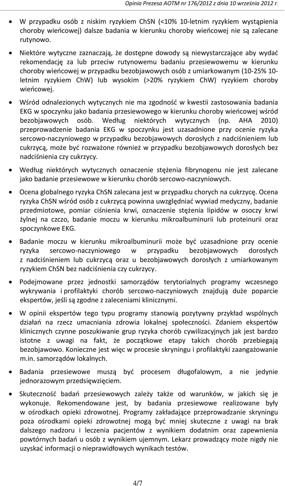 z umiarkowanym (10-25% 10- letnim ryzykiem ChW) lub wysokim (>20% ryzykiem ChW) ryzykiem choroby wieńcowej.