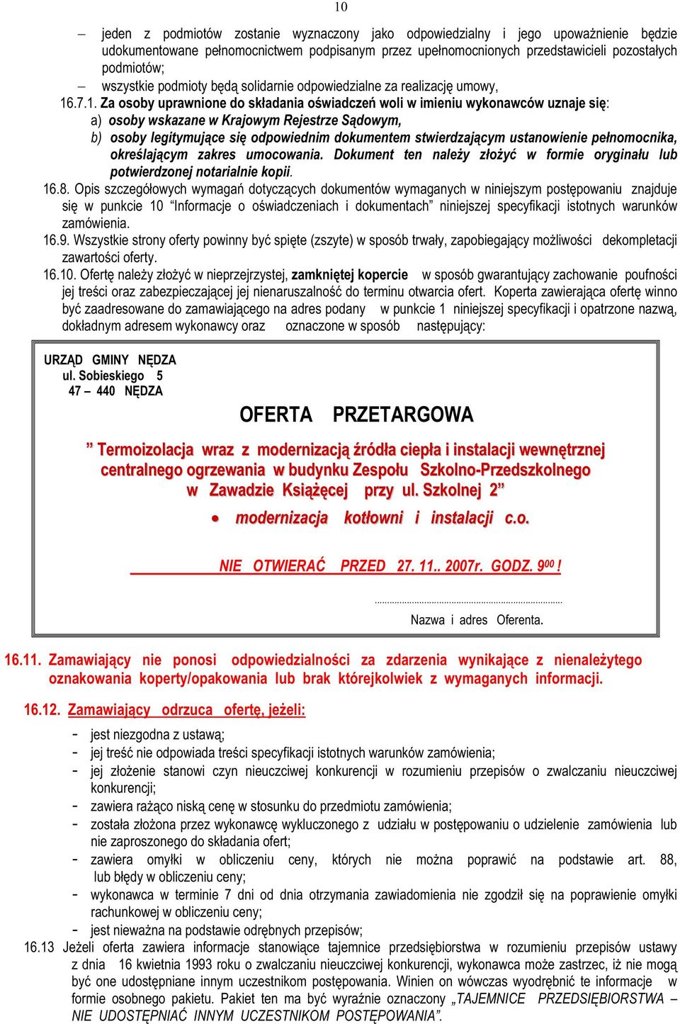 .7.1. Za osoby uprawnione do składania oświadczeń woli w imieniu wykonawców uznaje się: a) osoby wskazane w Krajowym Rejestrze Sądowym, b) osoby legitymujące się odpowiednim dokumentem stwierdzającym