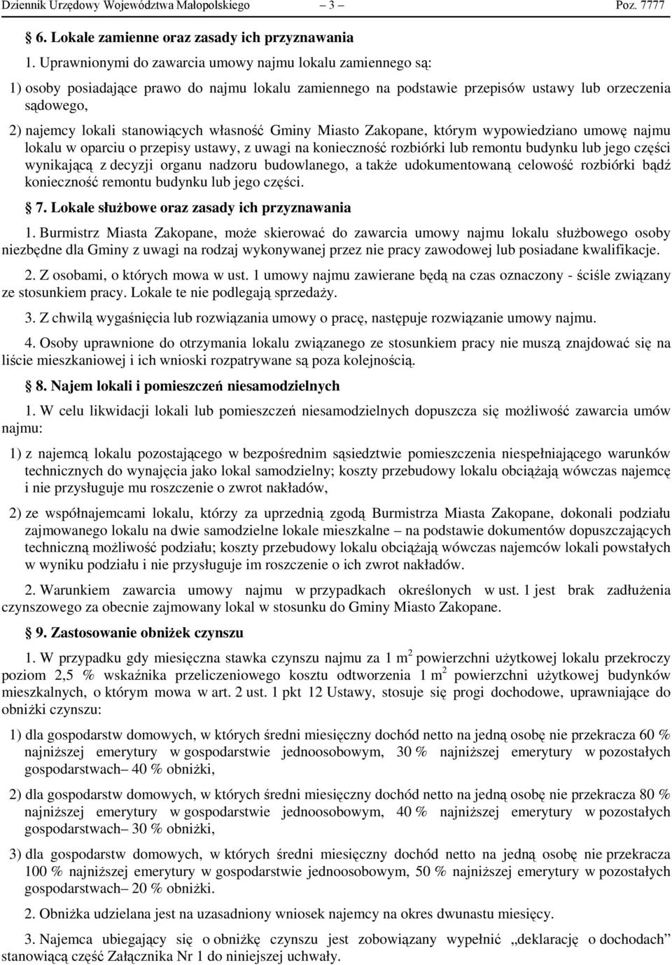 własność Gminy Miasto Zakopane, którym wypowiedziano umowę najmu lokalu w oparciu o przepisy ustawy, z uwagi na konieczność rozbiórki lub remontu budynku lub jego części wynikającą z decyzji organu