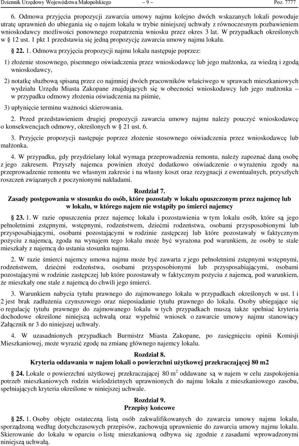 wnioskodawcy możliwości ponownego rozpatrzenia wniosku przez okres 3 lat. W przypadkach określonych w 12