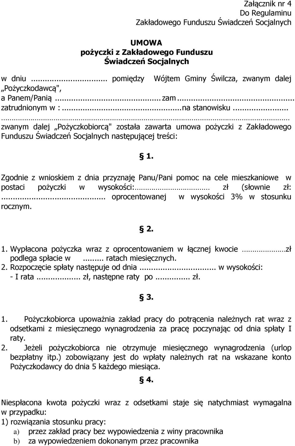 .. zwanym dalej Pożyczkobiorcą" została zawarta umowa pożyczki z Zakładowego Funduszu Świadczeń Socjalnych następującej treści: 1.