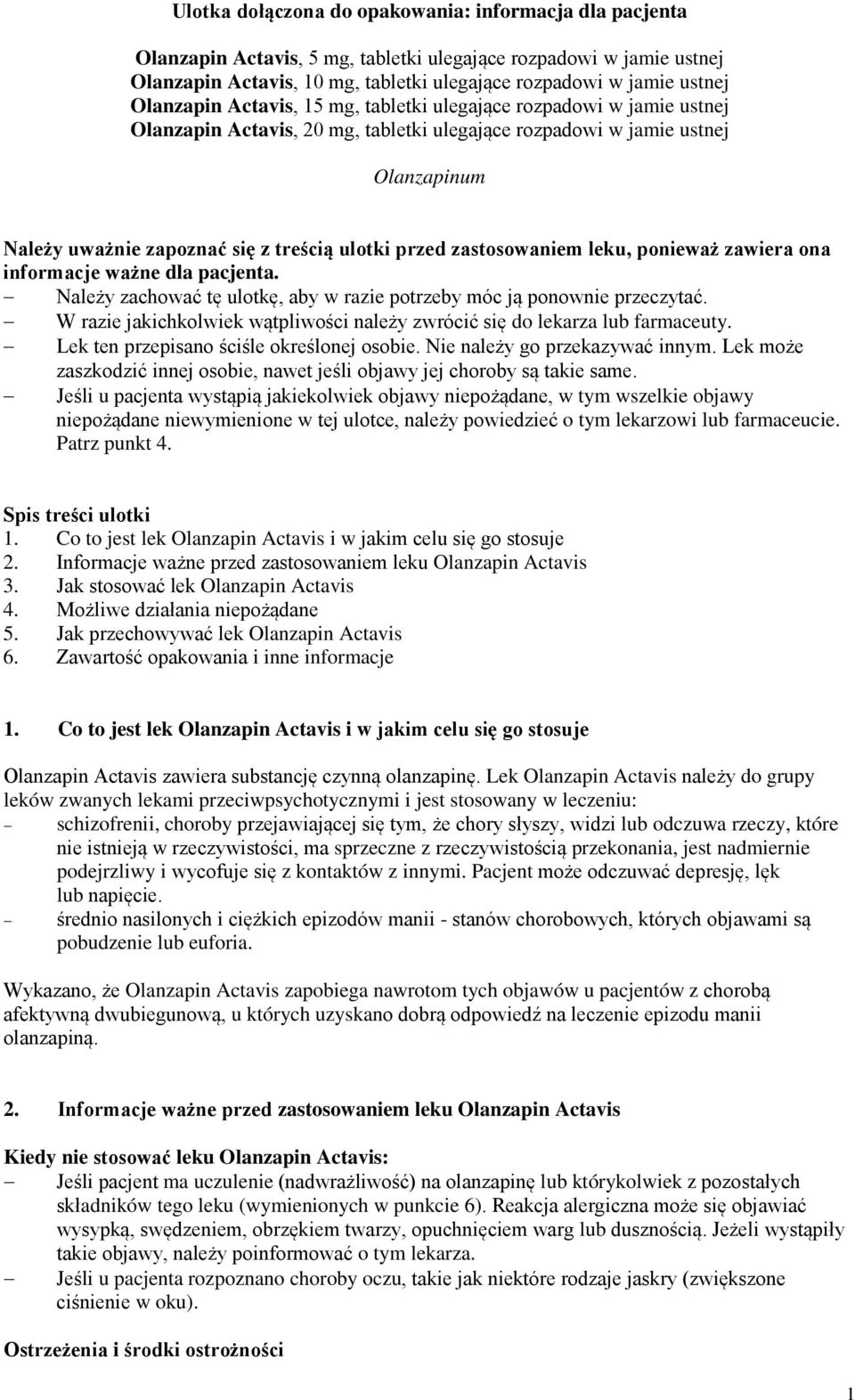 przed zastosowaniem leku, ponieważ zawiera ona informacje ważne dla pacjenta. Należy zachować tę ulotkę, aby w razie potrzeby móc ją ponownie przeczytać.