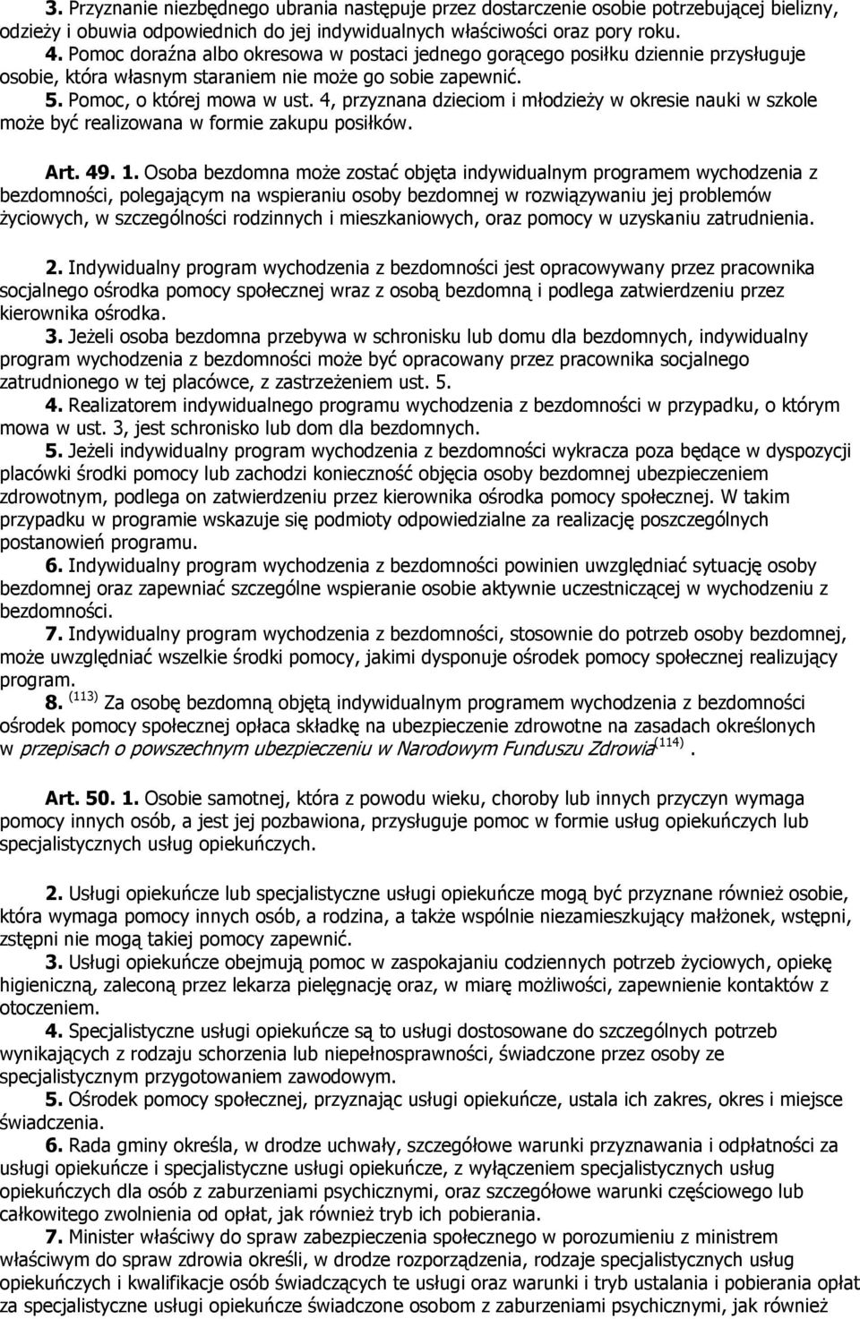 4, przyznana dzieciom i młodzieŝy w okresie nauki w szkole moŝe być realizowana w formie zakupu posiłków. Art. 49. 1.