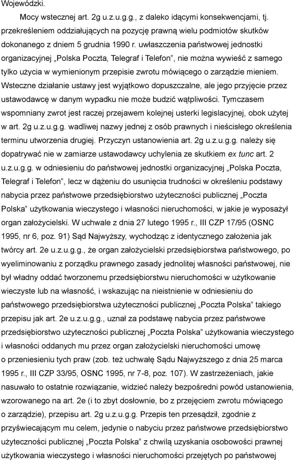 Wsteczne działanie ustawy jest wyjątkowo dopuszczalne, ale jego przyjęcie przez ustawodawcę w danym wypadku nie może budzić wątpliwości.