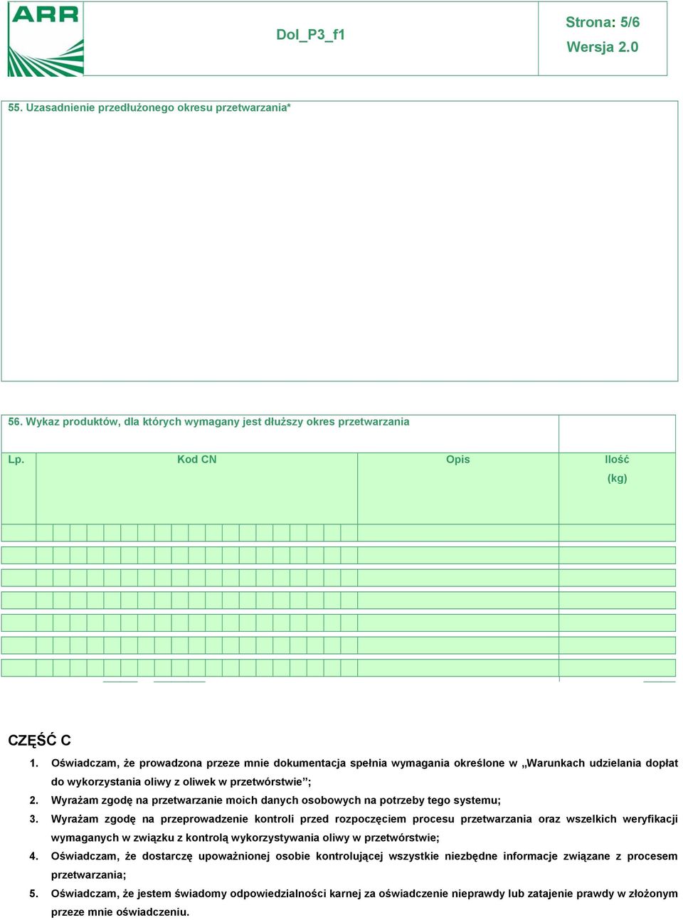 Wyrażam zgodę na przetwarzanie moich danych osobowych na potrzeby tego systemu; 3.