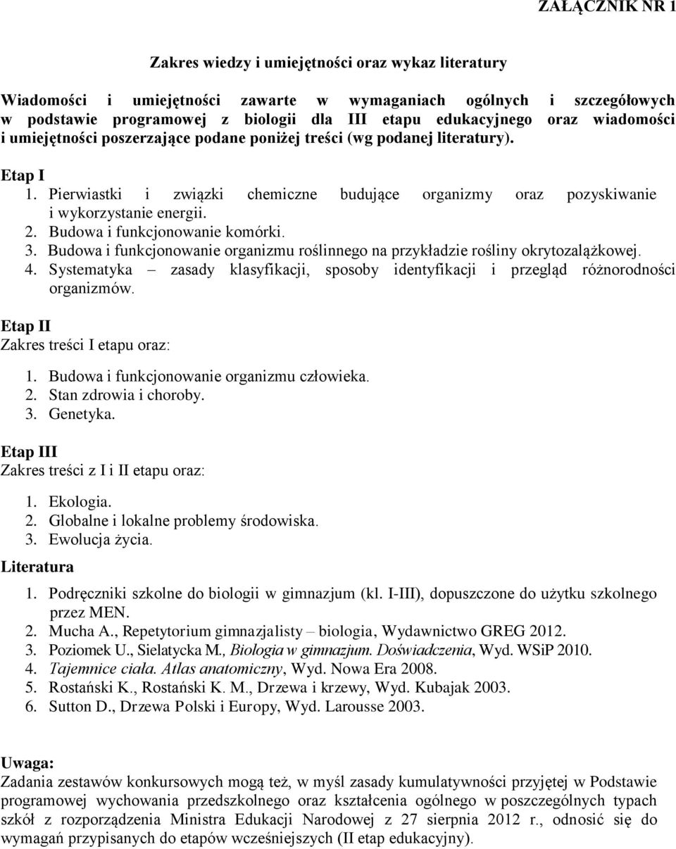 Pierwiastki i związki chemiczne budujące organizmy oraz pozyskiwanie i wykorzystanie energii. 2. Budowa i funkcjonowanie komórki. 3.