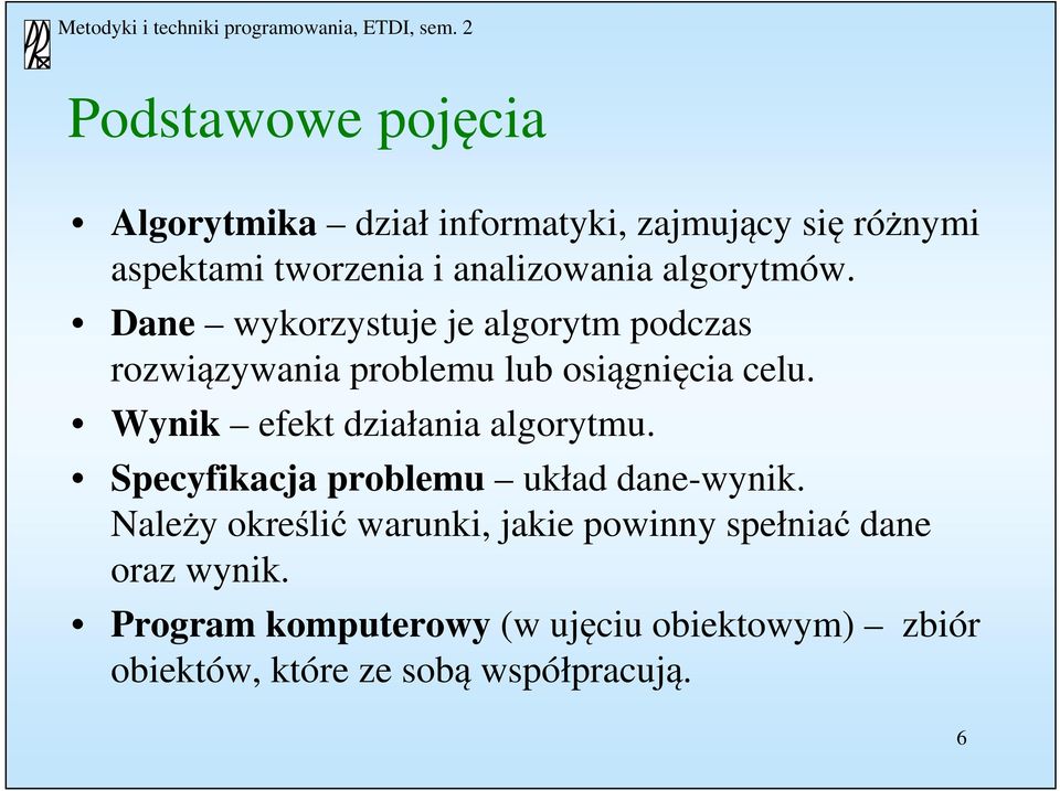 Wynik efekt działania algorytmu. Specyfikacja problemu układ dane-wynik.