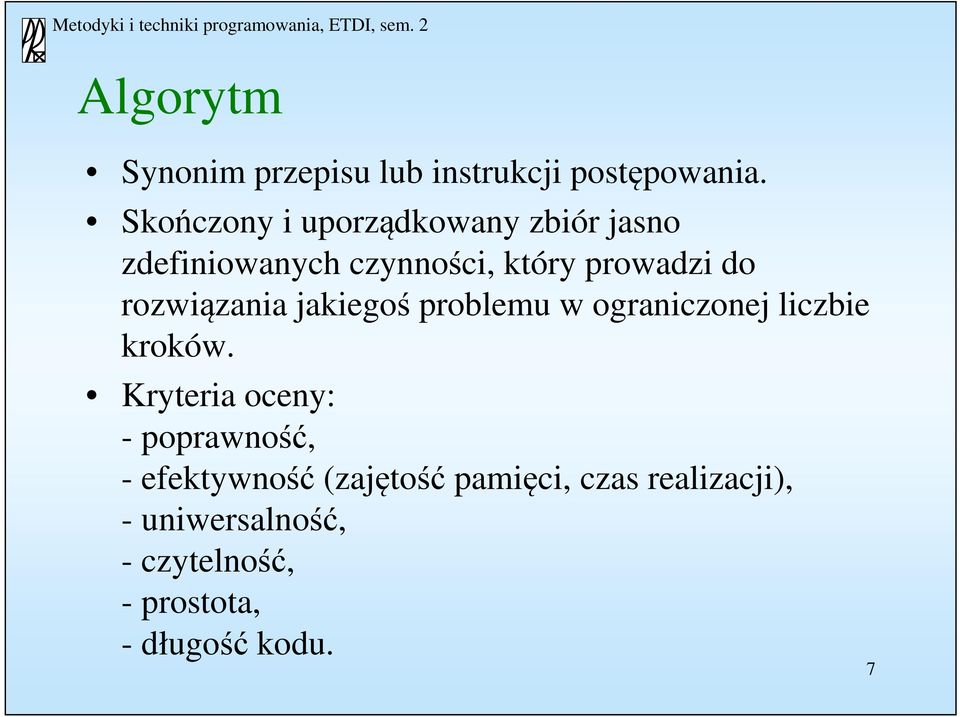 rozwiązania jakiegoś problemu w ograniczonej liczbie kroków.