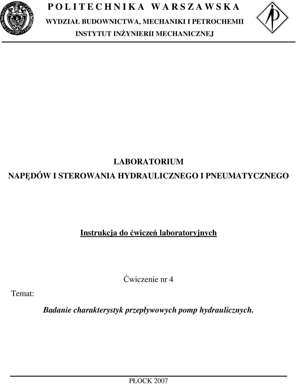 HYDRAULICZNEGO I PNEUMATYCZNEGO Instrukcja do ćwiczeń laboratoryjnych Temat: