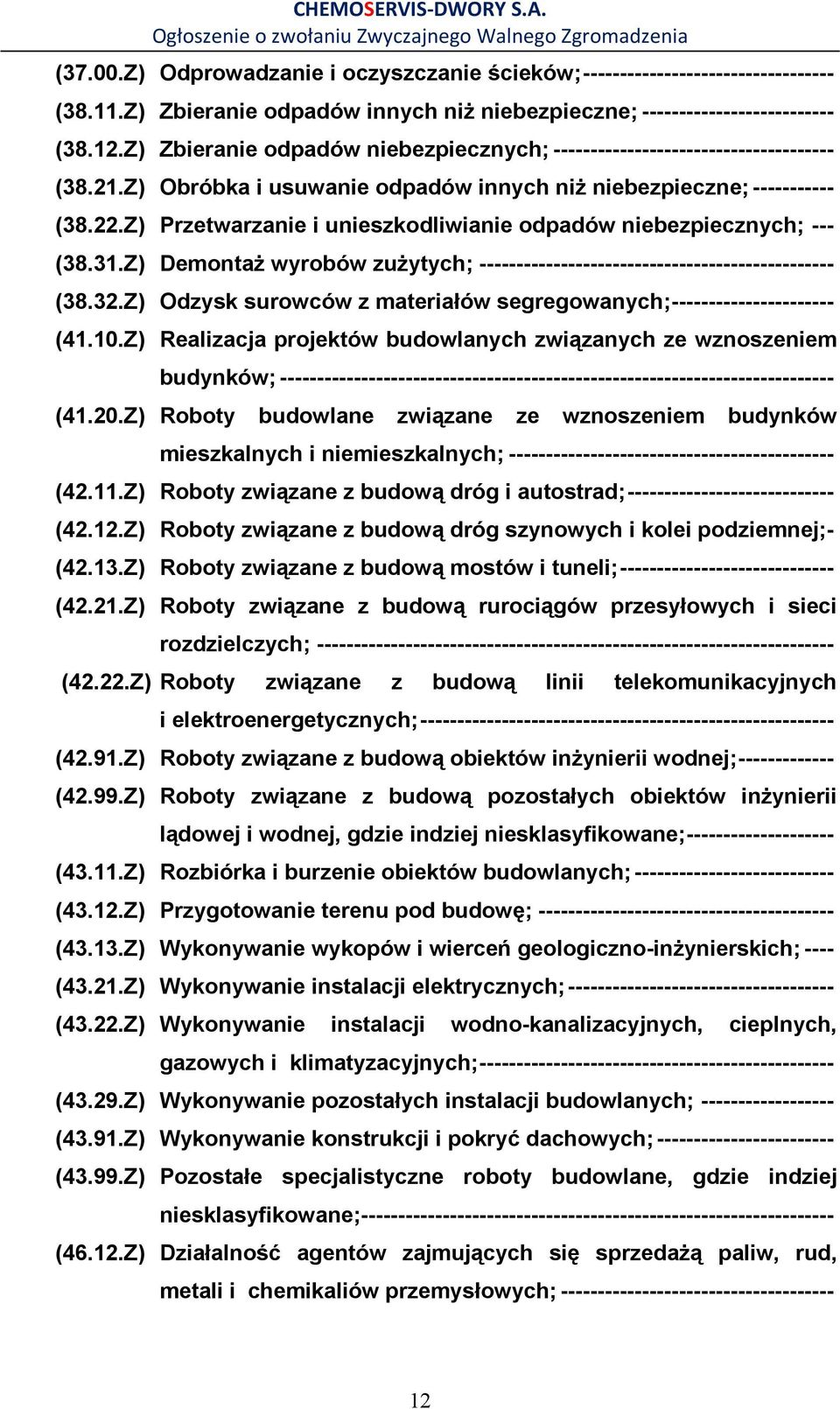 Z) Przetwarzanie i unieszkodliwianie odpadów niebezpiecznych; --- (38.31.Z) DemontaŜ wyrobów zuŝytych; ------------------------------------------------ (38.32.