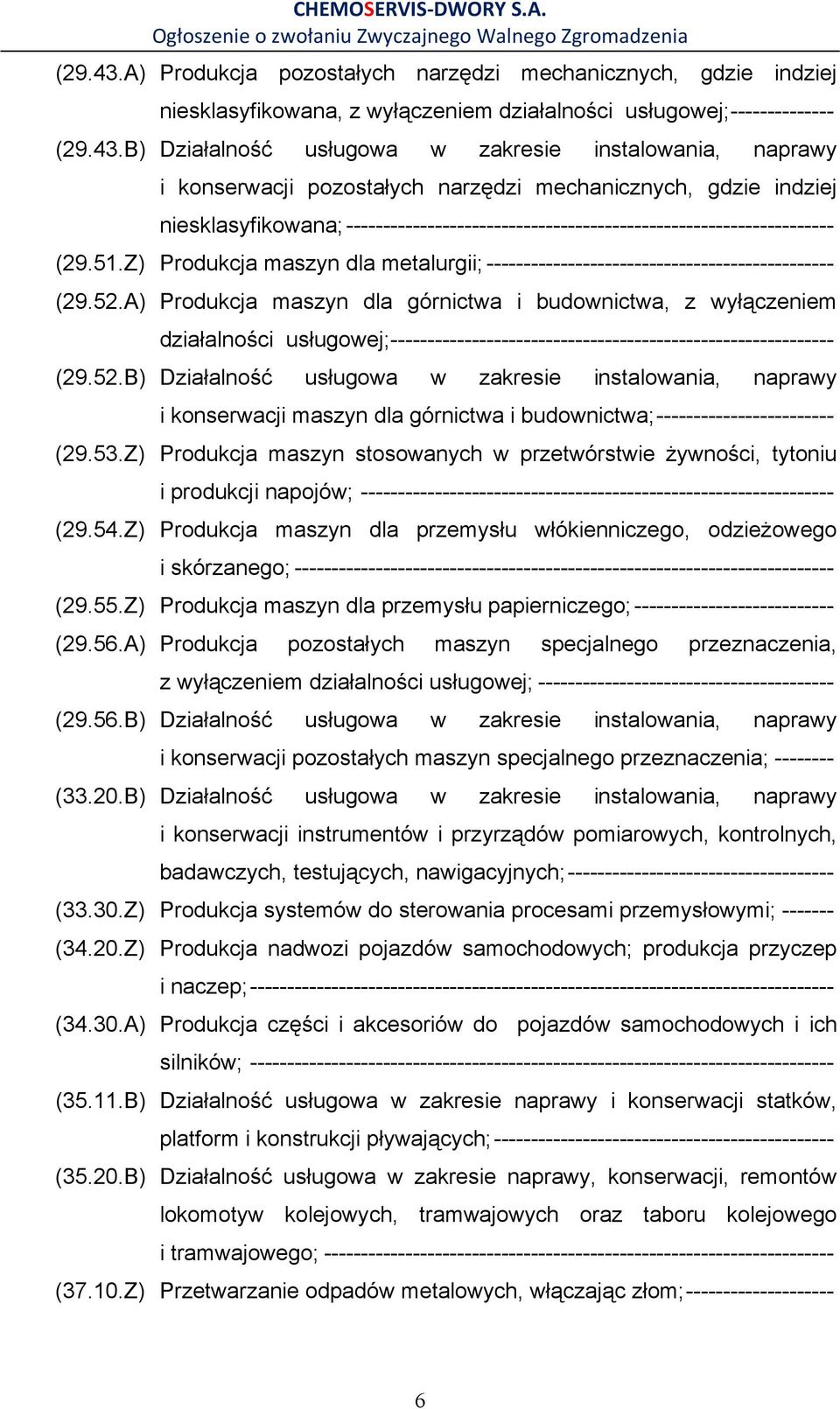 konserwacji pozostałych narzędzi mechanicznych, gdzie indziej niesklasyfikowana; ------------------------------------------------------------------ (29.51.