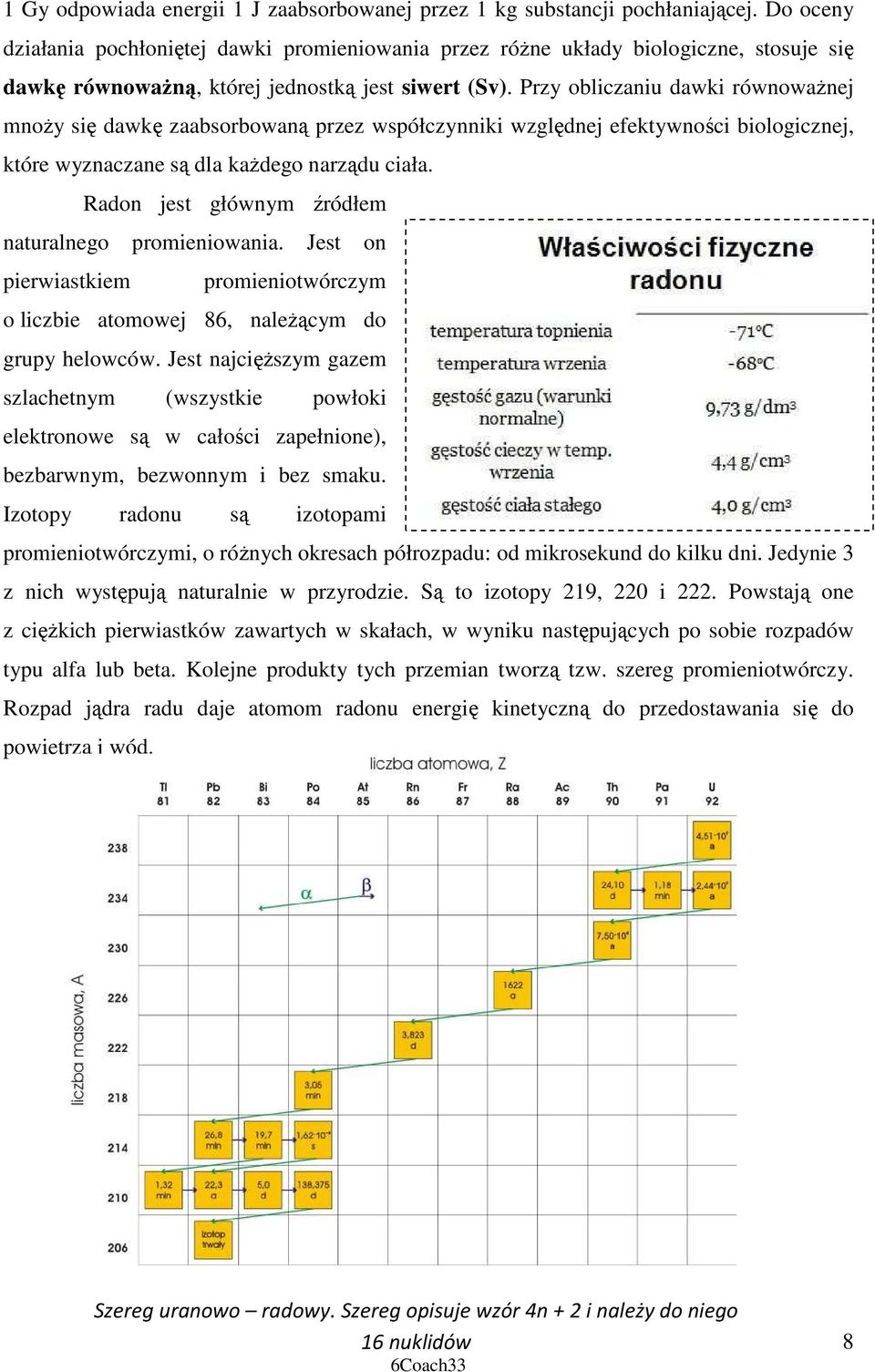 Przy obliczaniu dawki równowaŝnej mnoŝy się dawkę zaabsorbowaną przez współczynniki względnej efektywności biologicznej, które wyznaczane są dla kaŝdego narządu ciała.