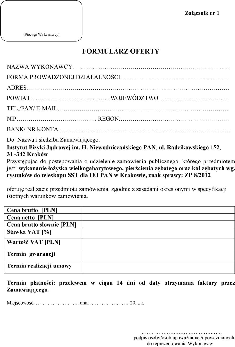 Radzikowskiego 152, 31-342 Kraków Przystępując do postępowania o udzielenie zamówienia publicznego, którego przedmiotem jest: wykonanie łożyska wielkogabarytowego, pierścienia zębatego oraz kół