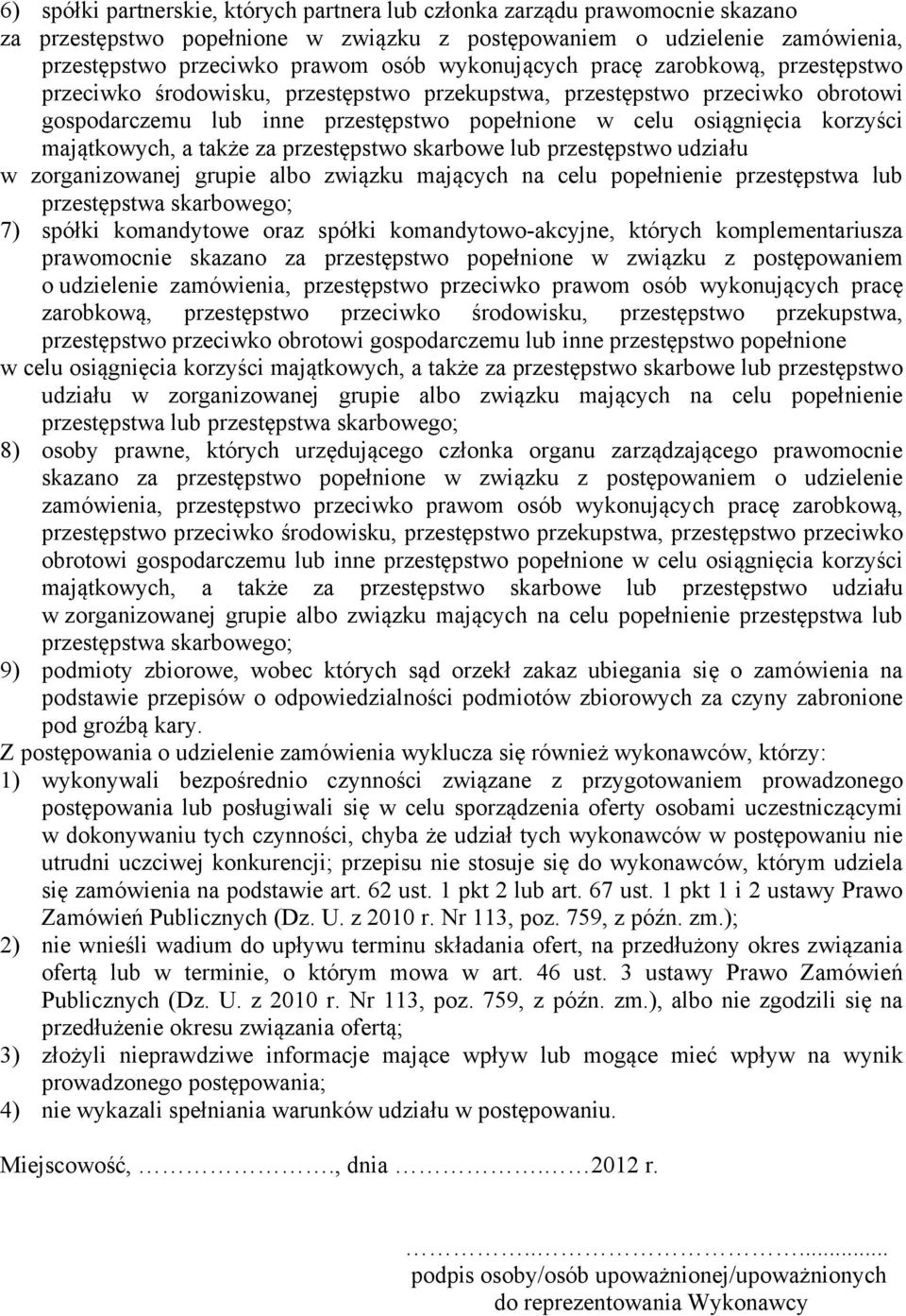 majątkowych, a także za przestępstwo skarbowe lub przestępstwo udziału w zorganizowanej grupie albo związku mających na celu popełnienie przestępstwa lub przestępstwa skarbowego; 7) spółki