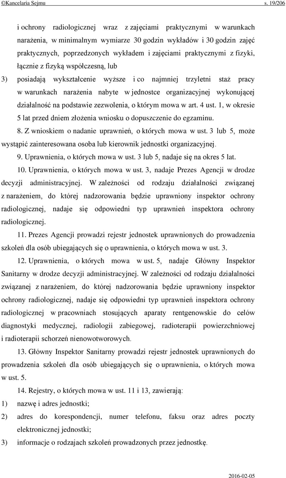 praktycznymi z fizyki, łącznie z fizyką współczesną, lub 3) posiadają wykształcenie wyższe i co najmniej trzyletni staż pracy w warunkach narażenia nabyte w jednostce organizacyjnej wykonującej