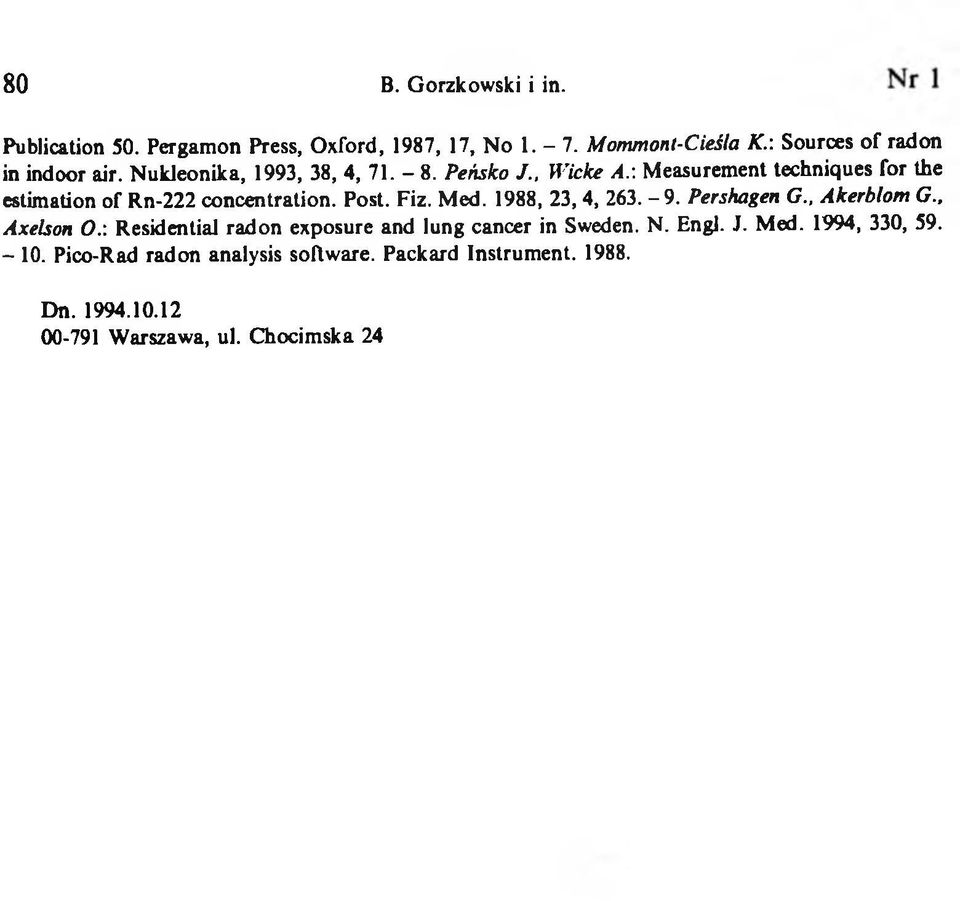 : Measurement techniques for the estimation of Rn-222 concentration. Post. Fiz. Med. 1988, 23, 4, 263.-9. Pershagen G.