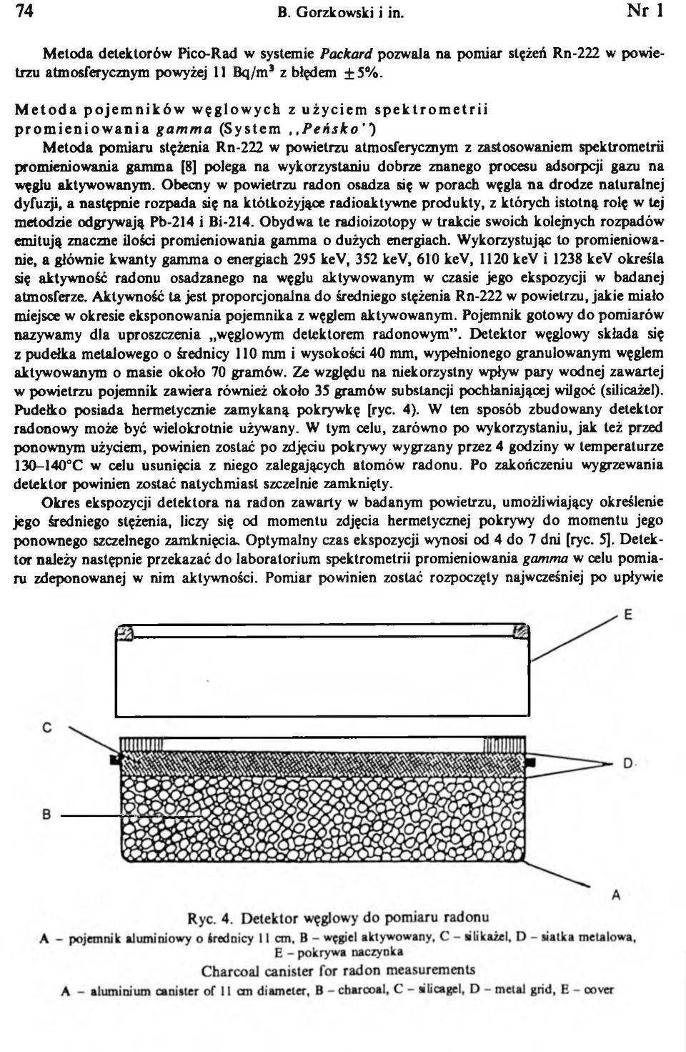 gamma [8] polega na wykorzystaniu dobrze znanego procesu adsorpcji gazu na węglu aktywowanym.