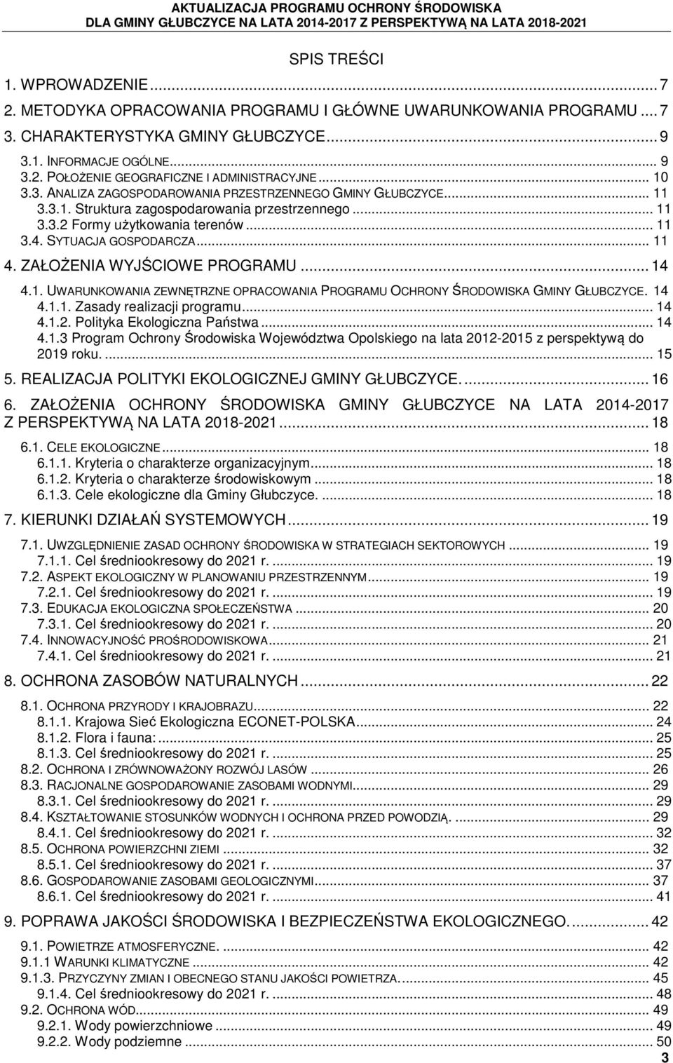 ZAŁOŻENIA WYJŚCIOWE PROGRAMU... 14 4.1. UWARUNKOWANIA ZEWNĘTRZNE OPRACOWANIA PROGRAMU OCHRONY ŚRODOWISKA GMINY GŁUBCZYCE. 14 4.1.1. Zasady realizacji programu... 14 4.1.2.