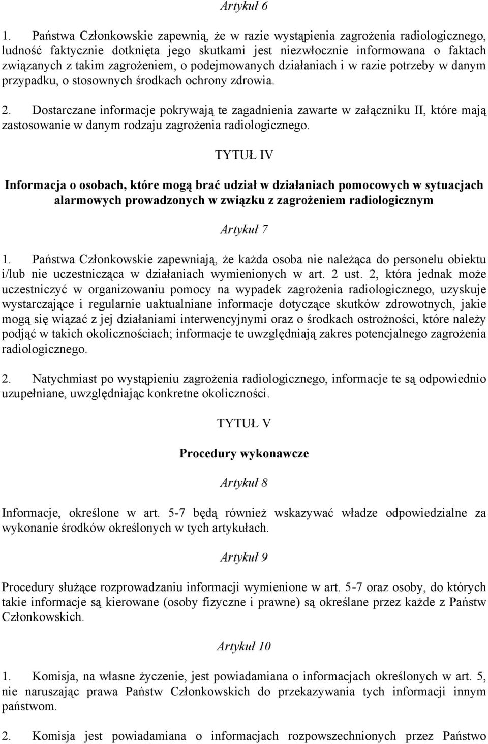 podejmowanych działaniach i w razie potrzeby w danym przypadku, o stosownych środkach ochrony zdrowia. 2.