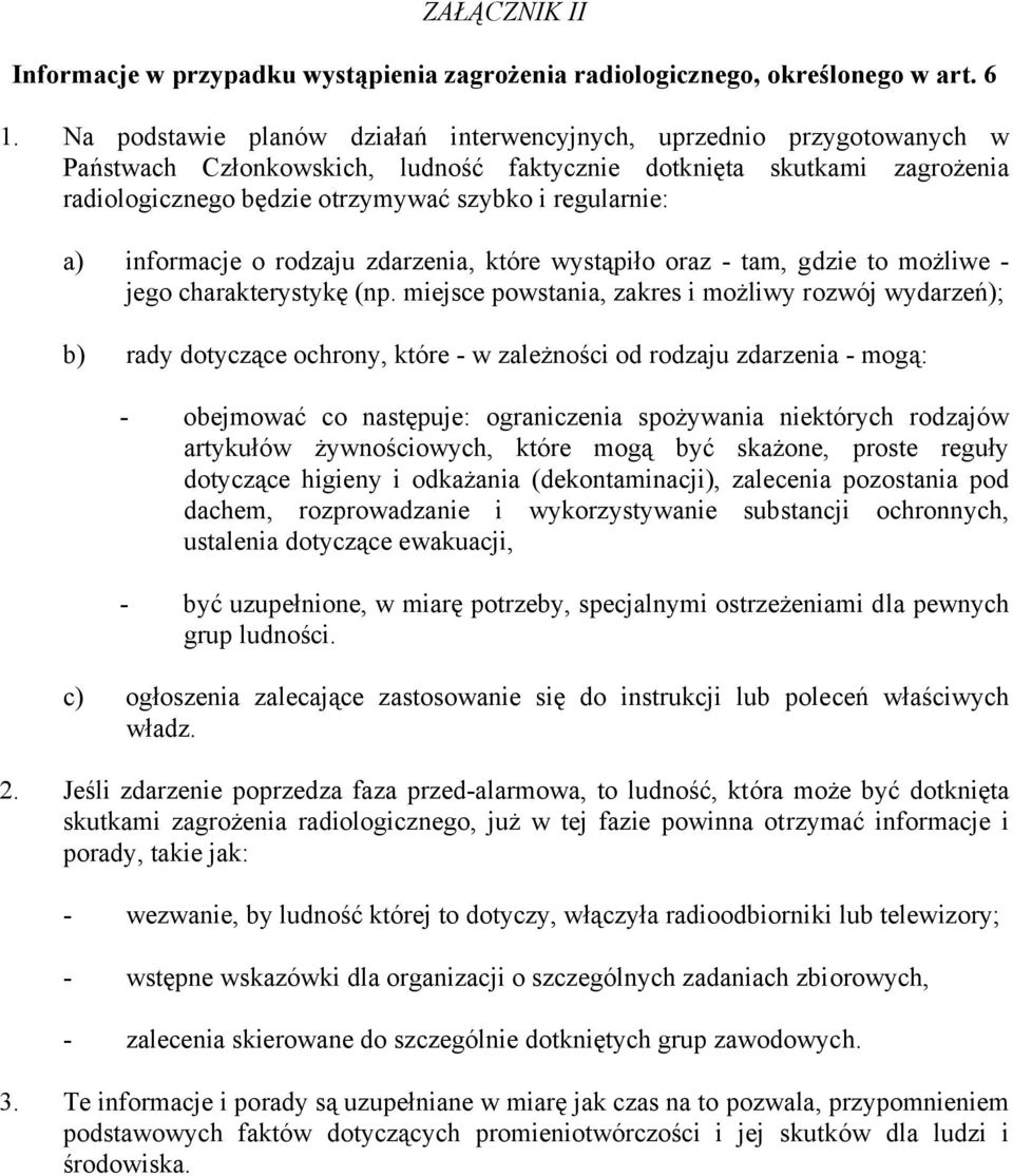 regularnie: a) informacje o rodzaju zdarzenia, które wystąpiło oraz - tam, gdzie to możliwe - jego charakterystykę (np.