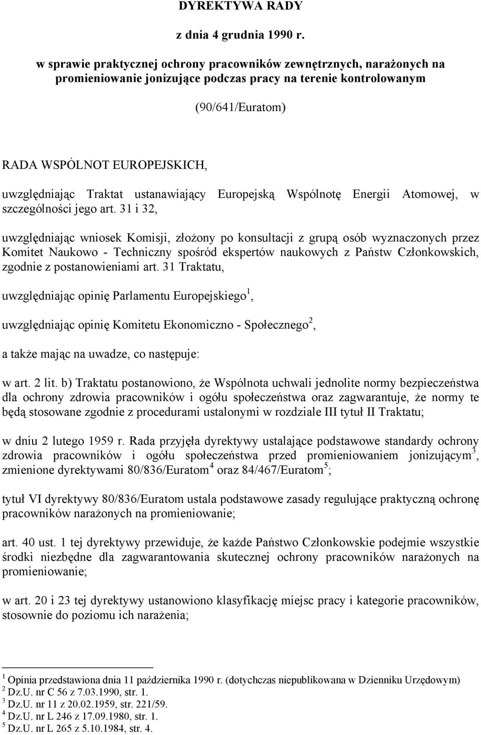 ustanawiający Europejską Wspólnotę Energii Atomowej, w szczególności jego art.