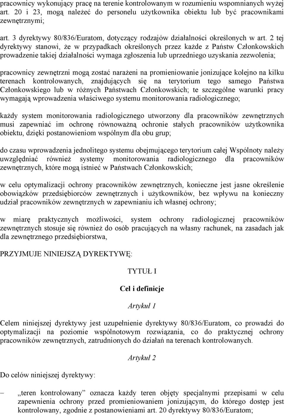 2 tej dyrektywy stanowi, że w przypadkach określonych przez każde z Państw Członkowskich prowadzenie takiej działalności wymaga zgłoszenia lub uprzedniego uzyskania zezwolenia; pracownicy zewnętrzni