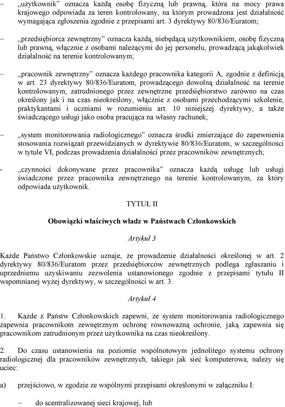 działalność na terenie kontrolowanym; pracownik zewnętrzny oznacza każdego pracownika kategorii A, zgodnie z definicją w art.