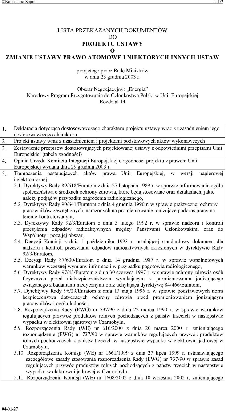 Deklaracja dotycząca dostosowawczego charakteru projektu ustawy wraz z uzasadnieniem jego dostosowawczego charakteru 2.