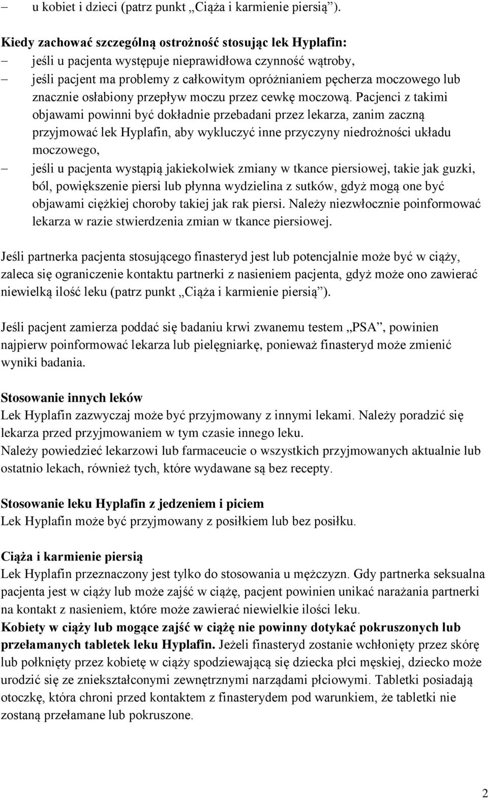 znacznie osłabiony przepływ moczu przez cewkę moczową.