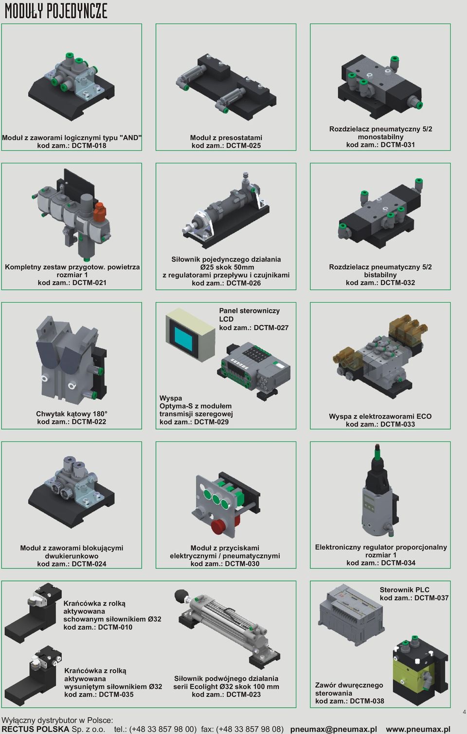 : DCTM-026 Rozdzielacz pneumatyczny 5/2 bistabilny kod zam.: DCTM-032 Panel sterowniczy LCD kod zam.: DCTM-027 Chwytak k¹towy 180 kod zam.