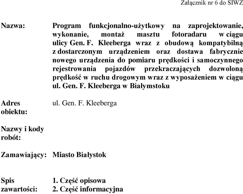 samoczynnego rejestrowania pojazdów przekraczających dozwoloną prędkość w ruchu drogowym wraz z wyposażeniem w ciągu ul. Gen. F.