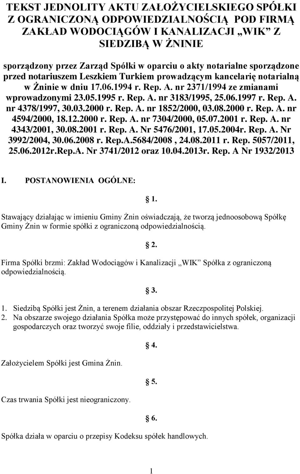 06.1997 r. Rep. A. nr 4378/1997, 30.03.2000 r. Rep. A. nr 1852/2000, 03.08.2000 r. Rep. A. nr 4594/2000, 18.12.2000 r. Rep. A. nr 7304/2000, 05.07.2001 r. Rep. A. nr 4343/2001, 30.08.2001 r. Rep. A. Nr 5476/2001, 17.