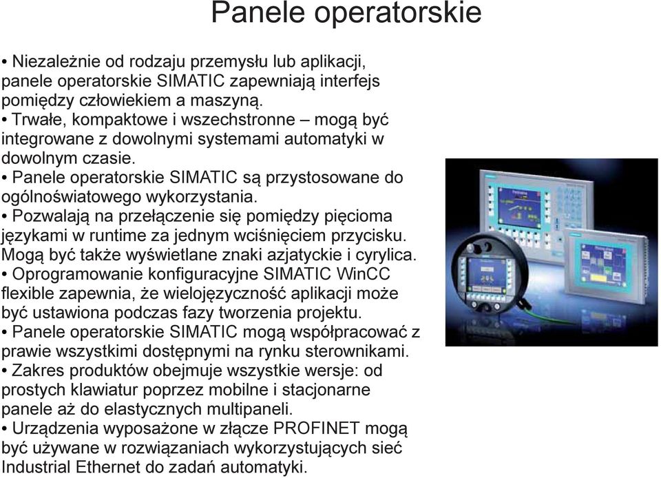 Pozwalają na przełączenie się pomiędzy pięcioma językami w runtime za jednym wciśnięciem przycisku. Mogą być także wyświetlane znaki azjatyckie i cyrylica.