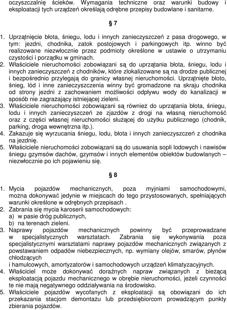 winno być realizowane niezwłocznie przez podmioty określone w ustawie o utrzymaniu czystości i porządku w gminach. 2.