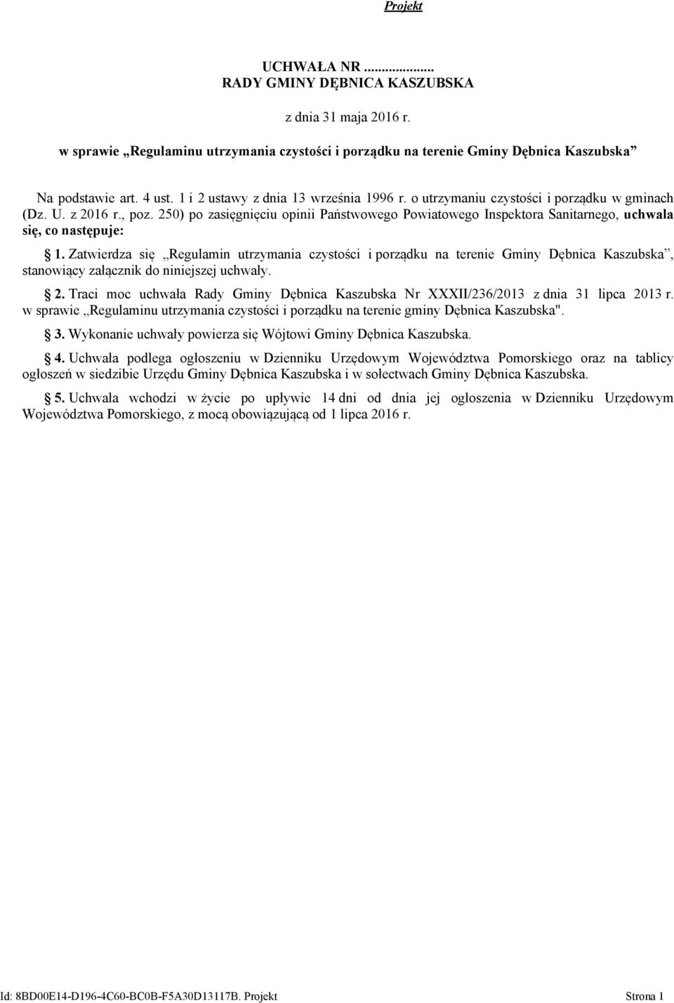 250) po zasięgnięciu opinii Państwowego Powiatowego Inspektora Sanitarnego, uchwala się, co następuje: 1.