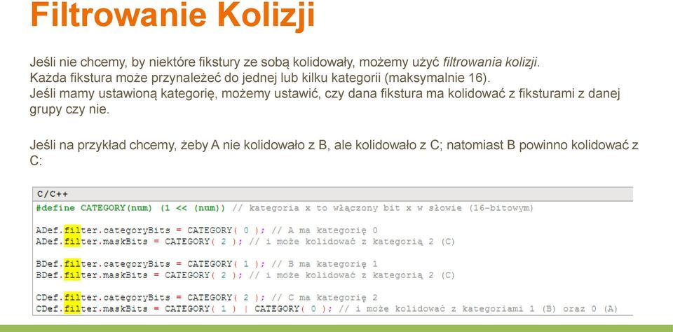 Jeśli mamy ustawioną kategorię, możemy ustawić, czy dana fikstura ma kolidować z fiksturami z danej