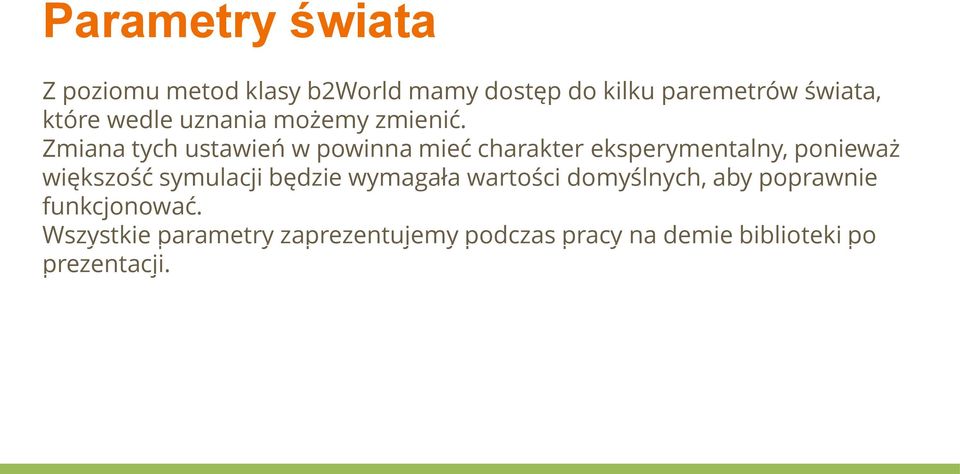 Zmiana tych ustawień w powinna mieć charakter eksperymentalny, ponieważ większość