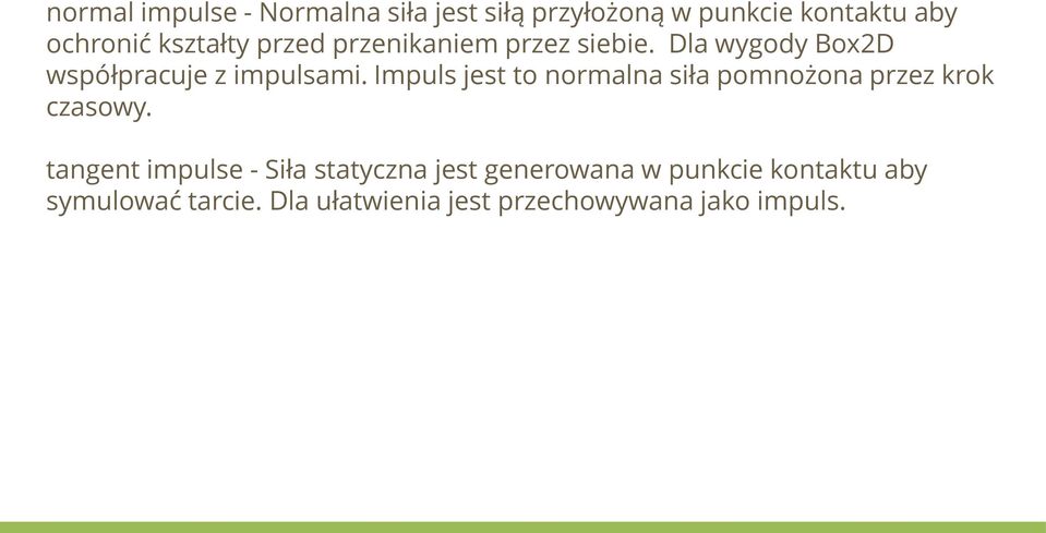 Impuls jest to normalna siła pomnożona przez krok czasowy.