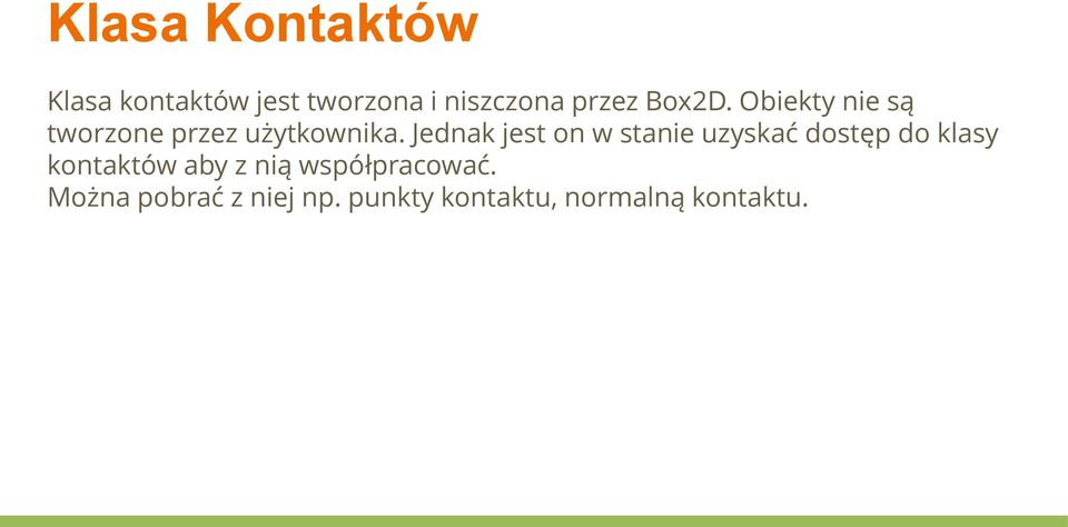 Jednak jest on w stanie uzyskać dostęp do klasy kontaktów aby z