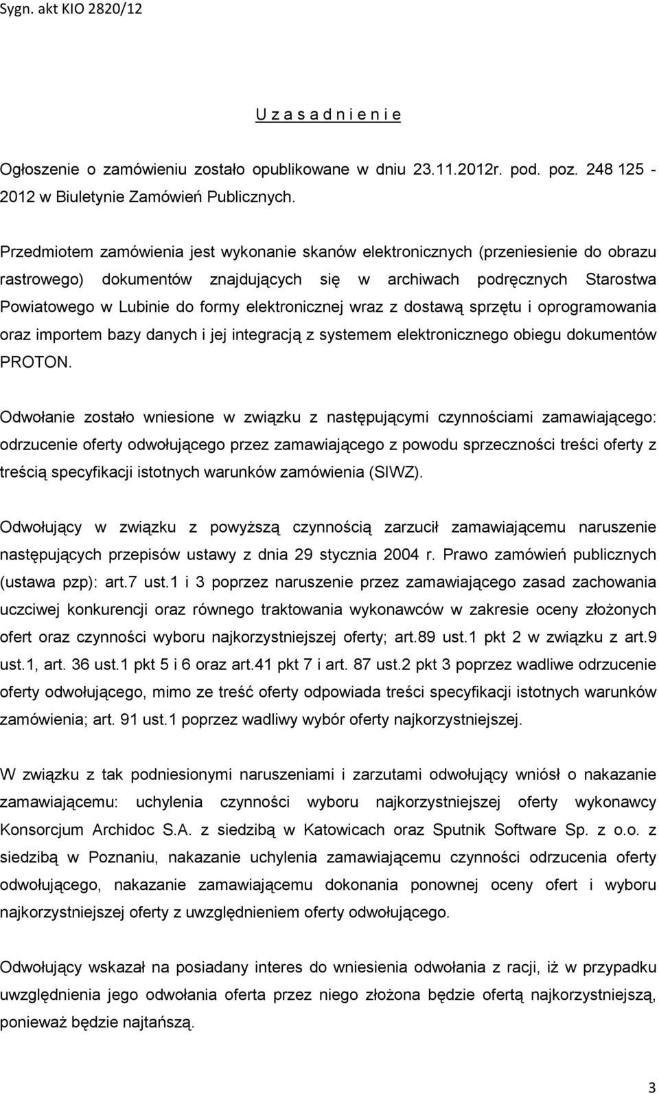 elektronicznej wraz z dostawą sprzętu i oprogramowania oraz importem bazy danych i jej integracją z systemem elektronicznego obiegu dokumentów PROTON.