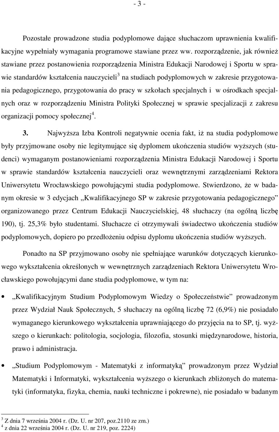 przygotowania pedagogicznego, przygotowania do pracy w szkołach specjalnych i w ośrodkach specjalnych oraz w rozporządzeniu Ministra Polityki Społecznej w sprawie specjalizacji z zakresu organizacji