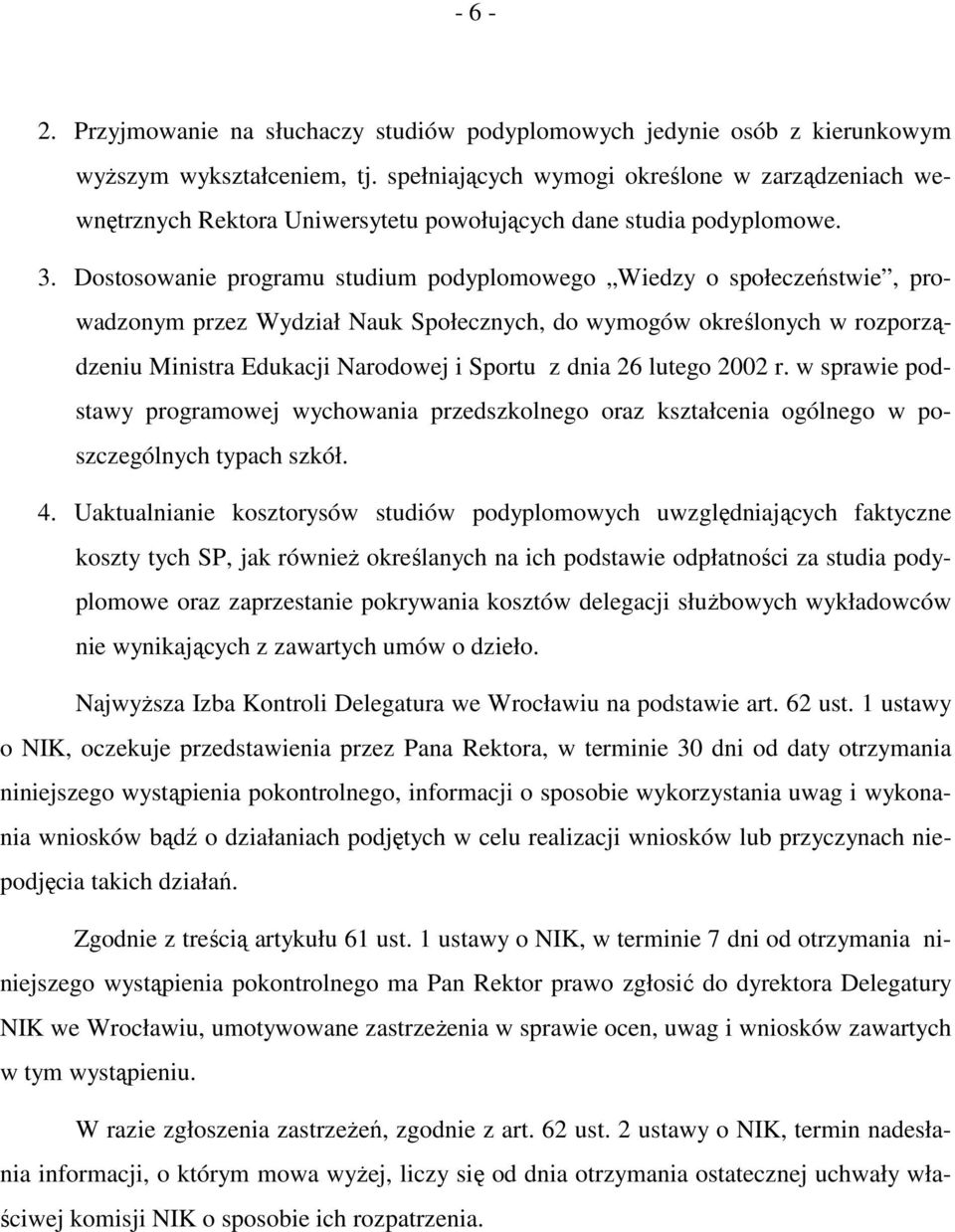 Dostosowanie programu studium podyplomowego Wiedzy o społeczeństwie, prowadzonym przez Wydział Nauk Społecznych, do wymogów określonych w rozporządzeniu Ministra Edukacji Narodowej i Sportu z dnia 26