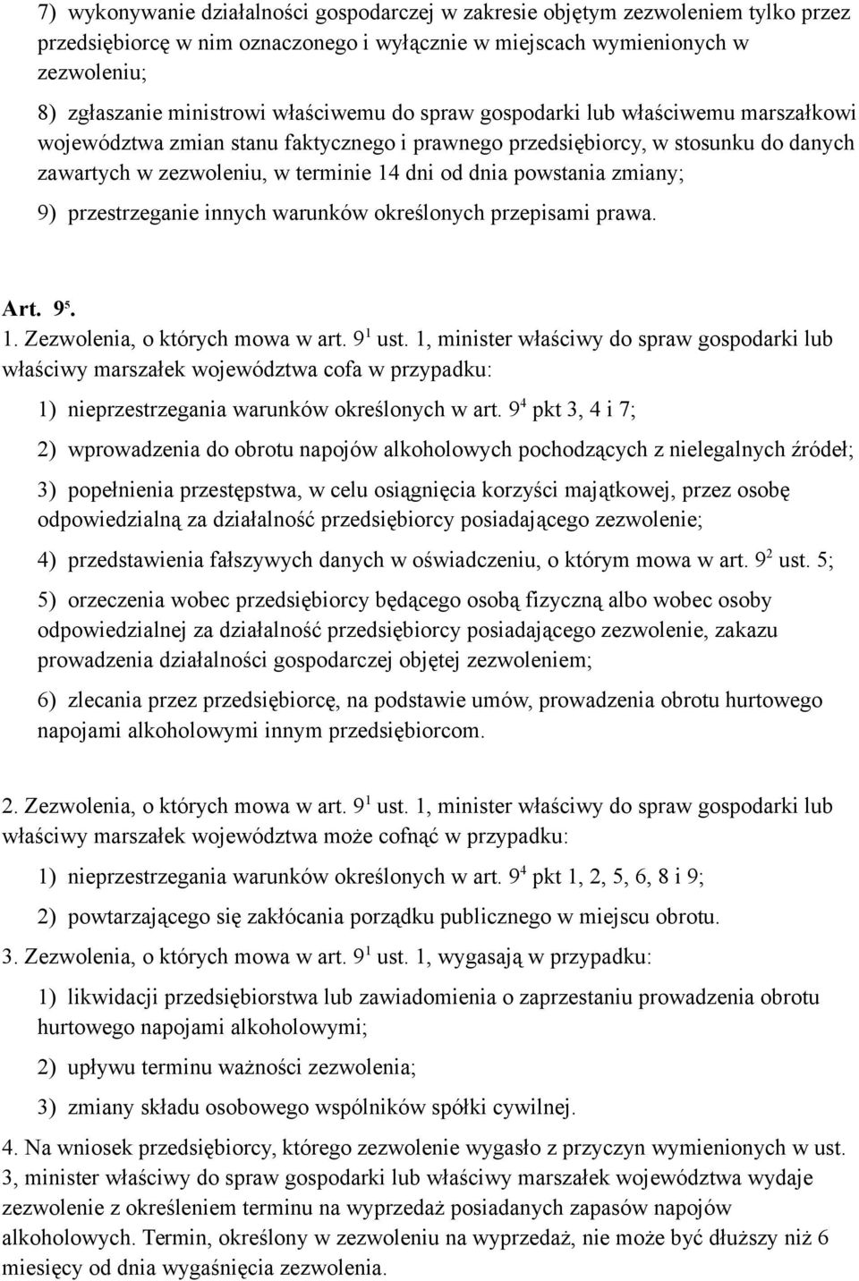 powstania zmiany; 9) przestrzeganie innych warunków określonych przepisami prawa. Art. 9 5. 1. Zezwolenia, o których mowa w art. 9 1 ust.