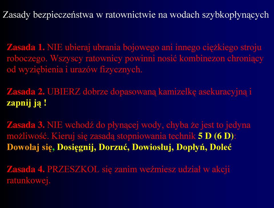 Wszyscy ratownicy powinni nosić kombinezon chroniący od wyziębienia i urazów fizycznych. Zasada 2.