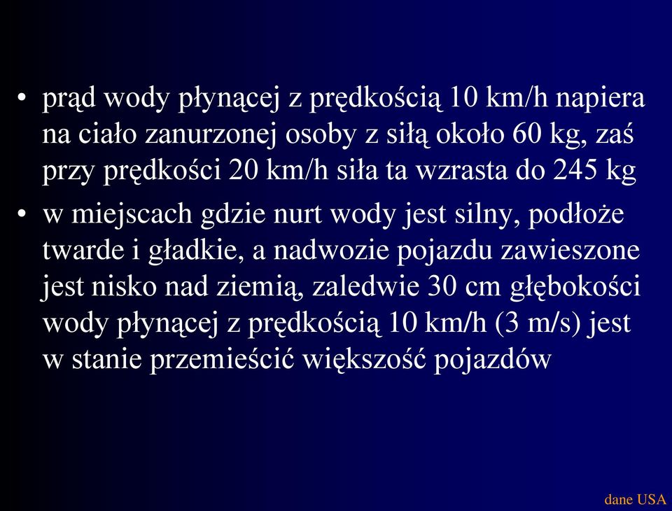 podłoże twarde i gładkie, a nadwozie pojazdu zawieszone jest nisko nad ziemią, zaledwie 30 cm