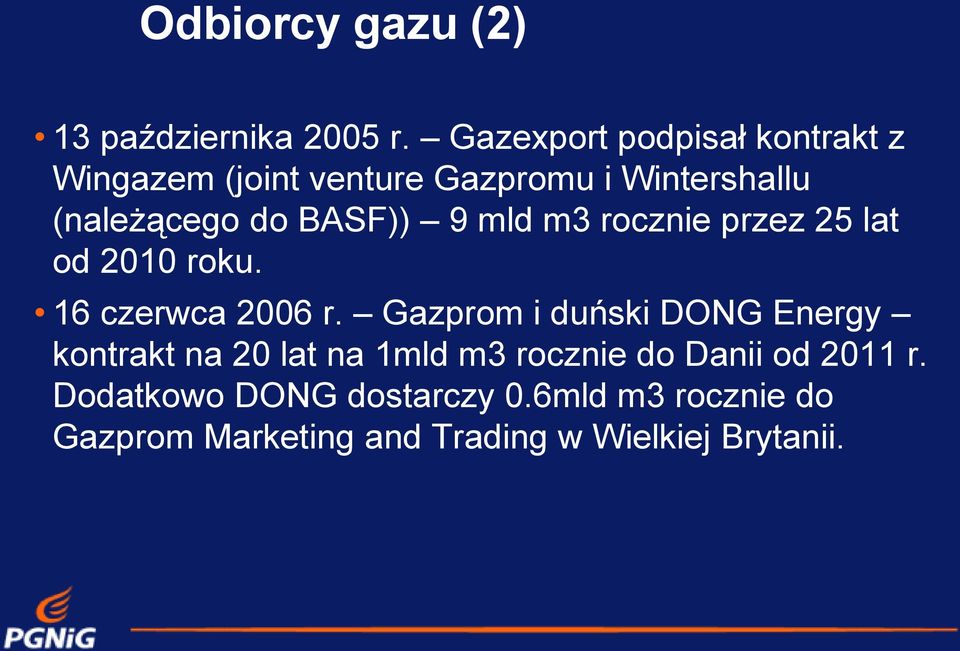 BASF)) 9 mld m3 rocznie przez 25 lat od 2010 roku. 16 czerwca 2006 r.