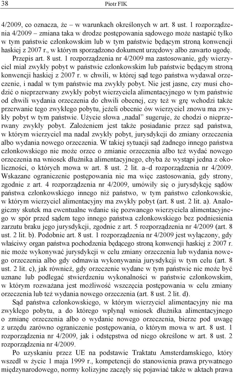 , w którym sporządzono dokument urzędowy albo zawarto ugodę. Przepis art. 8 ust.